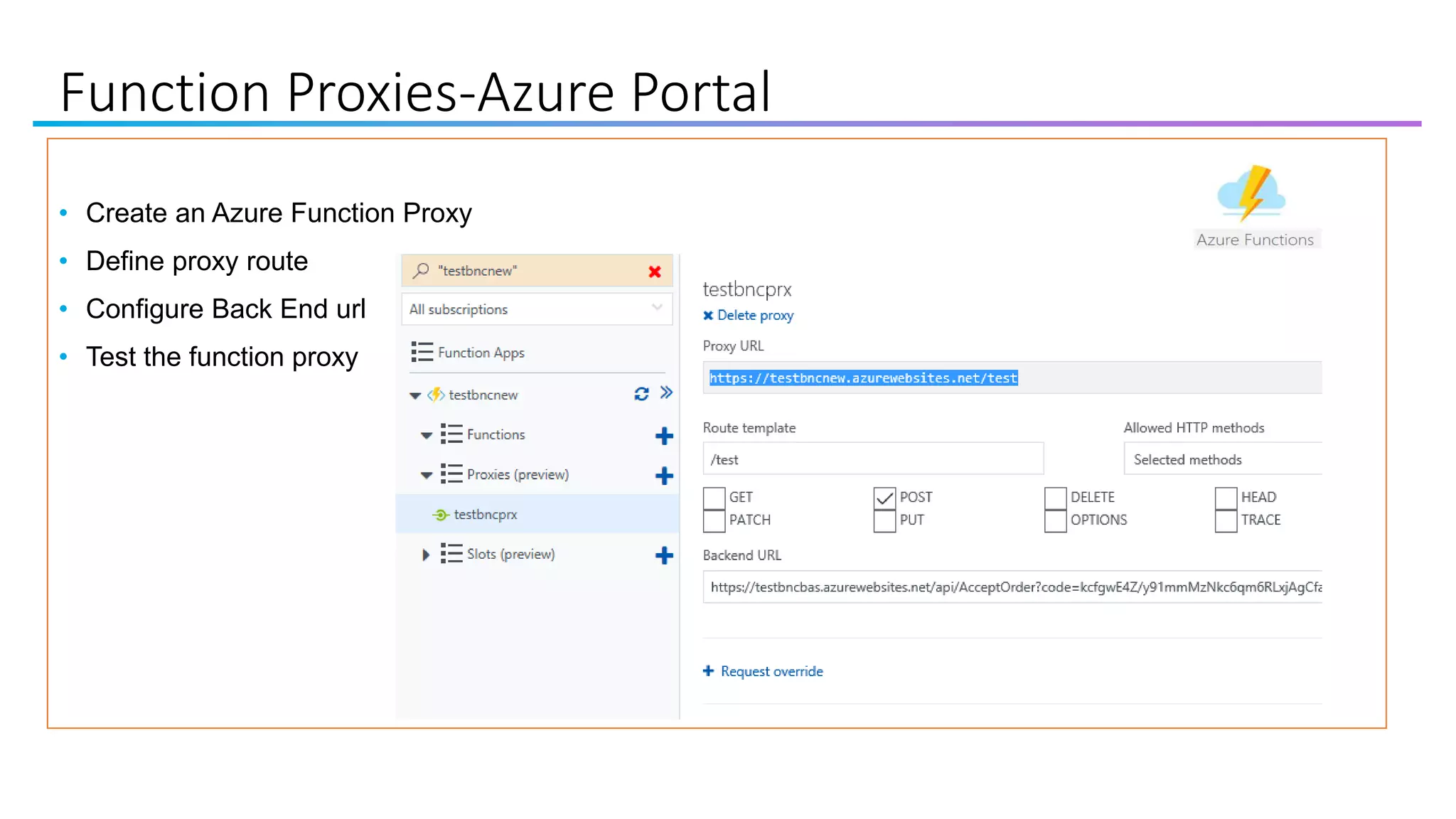 Function Proxies-Azure Portal
• Create an Azure Function Proxy
• Define proxy route
• Configure Back End url
• Test the function proxy
 