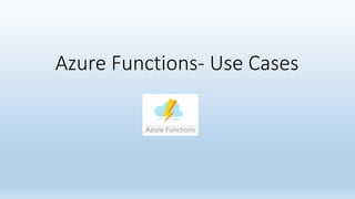 Azure Functions- Use Cases
 