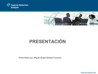 PRESENTACIÓN Presentado  por: Miguel Ángel Salazar Fonseca www.era-mexico.com 