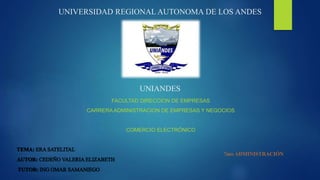 UNIVERSIDAD REGIONAL AUTONOMA DE LOS ANDES
UNIANDES
FACULTAD DIRECCION DE EMPRESAS
CARRERA ADMINISTRACION DE EMPRESAS Y NEGOCIOS
COMERCIO ELECTRÓNICO
 