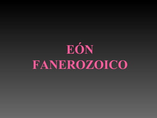 EÓN FANEROZOICO 
