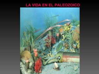 LA VIDA EN EL PALEOZOICO 