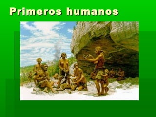 Primeros humanos
 