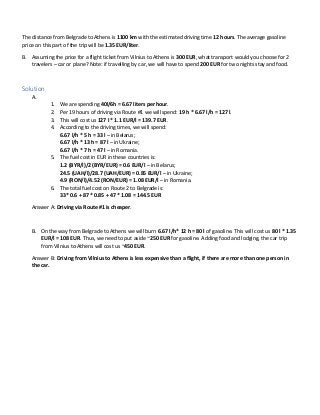 The distance from Belgrade to Athens is 1100 km with the estimated driving time 12 hours. The average gasoline
price on th...