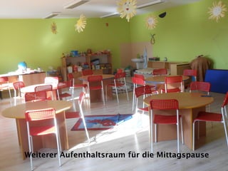 Weiterer Aufenthaltsraum für die Mittagspause
 