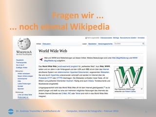 Dr. Andreas Trunschke / webfischerei.de 5Computer, Internet & Fotografie – Februar 2016
Fragen wir ...
... noch einmal Wikipedia
 