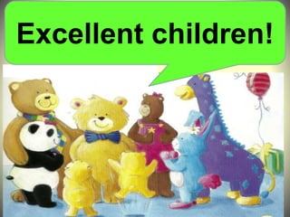 Excellent children!