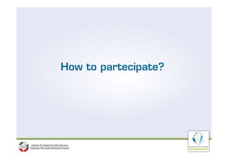 How to partecipate?
 