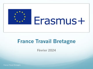 France Travail Bretagne
Février 2024
France Travail Bretagne
 