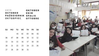 SU     MO     TU     WE     TH     FR     SA
                 01    02     03    04     05
 06     07     08      09      10      11      12
 13       14      15      16      17      18      19
 20       21      22      23      24      25      26
 27       28      29      30      31      
2 0 1 9
O C T O B E R
P A Ź D Z I E R N I K
Ο Κ Τ Ω Β Ρ Ι Ο Σ
O K T O B E R
E K I M
S P A L I S
O T T O B R E
 