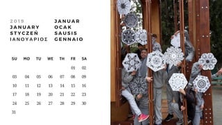 SU     MO     TU     WE     TH     FR     SA
                                       01    02
 03       04      05      06      07      08      09
 10       11      12      13      14      15      16
 17       18      19      20      21      22      23
 24       25      26      27     28    29    30
31
2 0 1 9
J A N U A R Y
S T Y C Z E Ń
Ι Α Ν Ο Υ Α Ρ Ι Ο Σ
J A N U A R
O C A K
S A U S I S
G E N N A I O
 