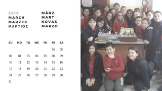 SU     MO     TU     WE     TH     FR     SA
                                       01    02
 03       04      05      06      07      08      09
 10       11      12      13      14      15      16
 17       18      19      20      21      22      23
 24       25      26      27     28    29    30
31
2 0 1 9
M A R C H
M A R Z E C
Μ Α Ρ Τ Ι Ο Σ
M Ä R Z
M A R T
K O V A S
M A R Z O
 