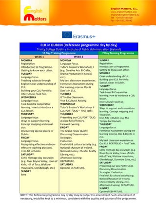 English Matters, S.L.
www.englishmatters.org
english@englishmatters.eu
Tel +34 677565600
Fax +34 953275642
CLIL in DUBLIN ...
