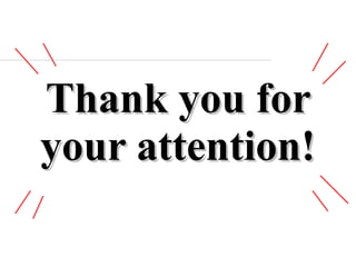 Thank you forThank you for
your attention!your attention!
 