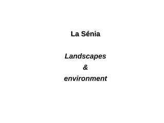 La SéniaLa Sénia
Landscapes
&
environment
 