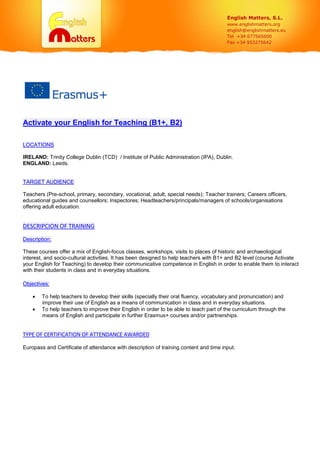 English Matters, S.L.
www.englishmatters.org
english@englishmatters.eu
Tel +34 677565600
Fax +34 953275642
Activate your E...