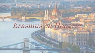 Erasmus en Hongrie
 