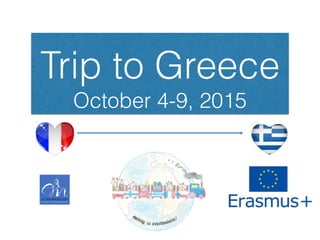 Trip to Greece
October 4-9, 2015
 