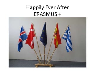 Happily Ever After
ERASMUS +
 
