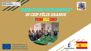 “IMPACT AND OUTCOMINGS”
IN CEIP FÉLIX GRANDE
(TOMELLOSO)
 
