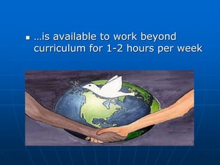  …is available to work beyond
curriculum for 1-2 hours per week
 
