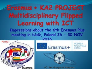 Impressions about the 6th Erasmus Plus
meeting in Łódź, Poland 26 - 30 NOV
2016
 