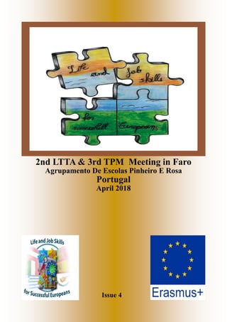 2nd LTTA & 3rd TPM Meeting in Faro
Agrupamento De Escolas Pinheiro E Rosa
Portugal
April 2018
Issue 4
 