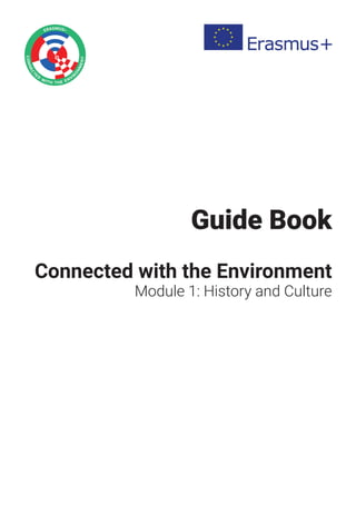 Guide Book
Connected with the Environment
Module 1: History and Culture
 