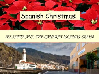 Spanish Christmas:
IES SANTA ANA, THE CANARAY ISLANDS, SPAIN:
 