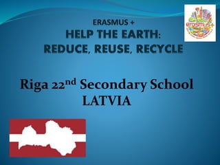 Riga 22nd Secondary School
LATVIA
 