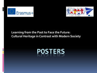 POSTERS
Learning from the Past to Face the Future:
Cultural Heritage in Contrast with Modern Society
 