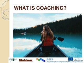 WHAT IS COACHING?
 