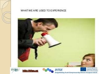 WHAT WE ARE USED TO EXPERIENCE
 