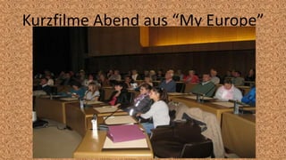 Kurzfilme Abend aus “My Europe”
 