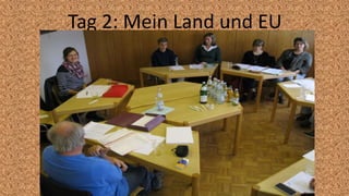 Tag 2: Mein Land und EU
 