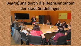 Begrüβung durch die Repräsentanten
der Stadt Sindelfingen
 