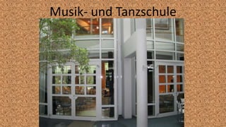 Musik- und Tanzschule
 