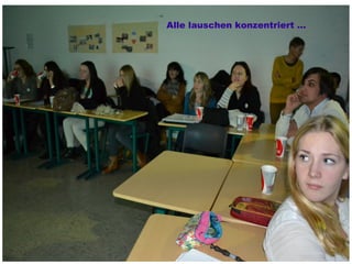 Alle lauschen konzentriert ...
 