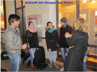 Ankunft der Gruppe aus Polen