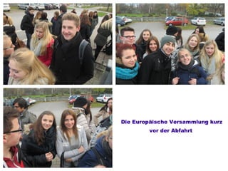 Die Europäische Versammlung kurz
vor der Abfahrt