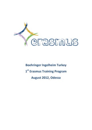 Boehringer Ingelheim Turkey 
1st Erasmus Training Program 
August 2012, Odessa 
 