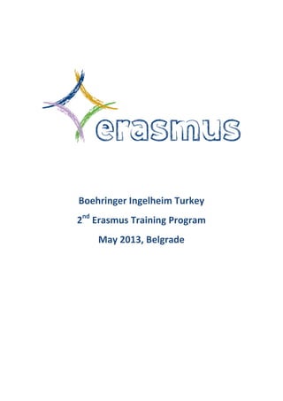 Boehringer Ingelheim Turkey 
2nd Erasmus Training Program 
May 2013, Belgrade 
 