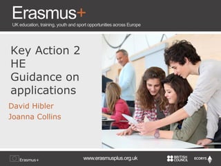 Key Action 2
HE
Guidance on
applications
David Hibler
Joanna Collins

 