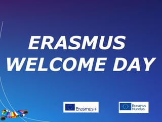 ERASMUS 
WELCOME DAY 
 