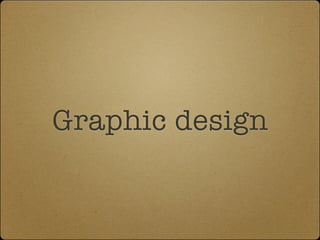 Graphic design
 