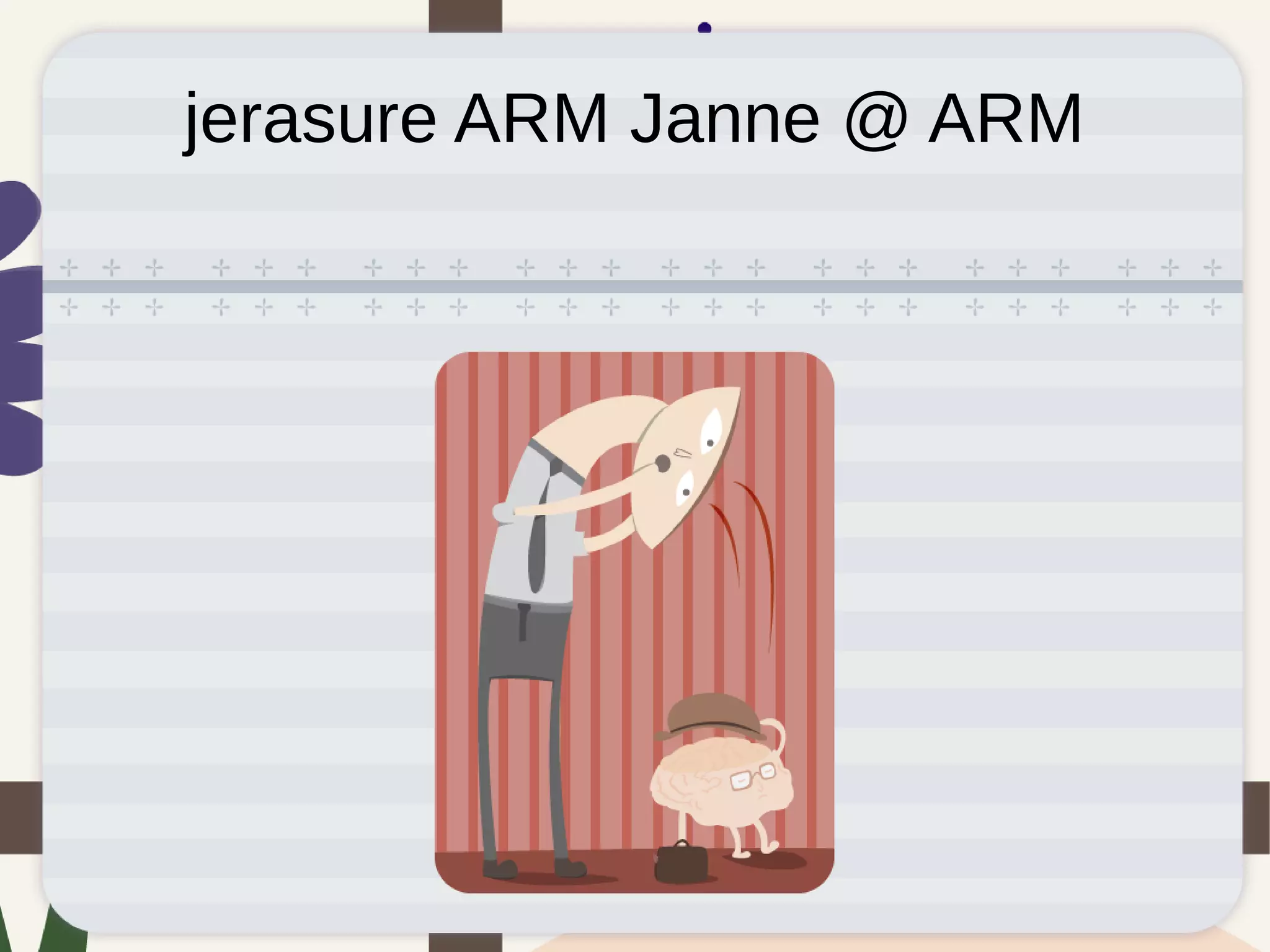 jerasure ARM Janne @ ARM