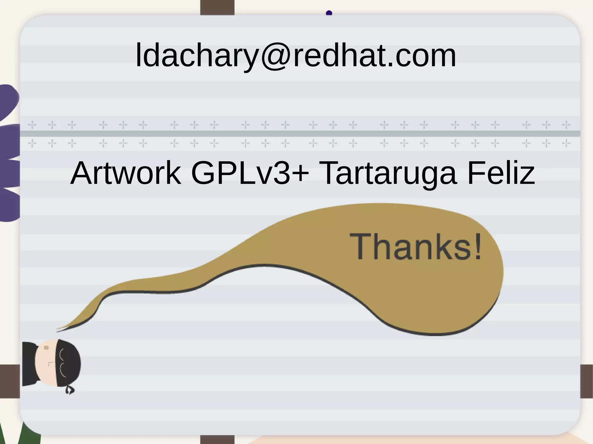 ldachary@redhat.com
Artwork GPLv3+ Tartaruga Feliz