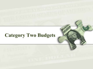 Category Two Budgets
 