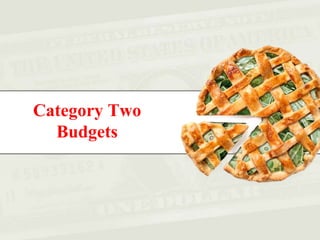 Category Two
Budgets
 