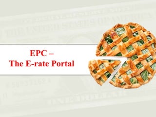 EPC –
The E-rate Portal
 